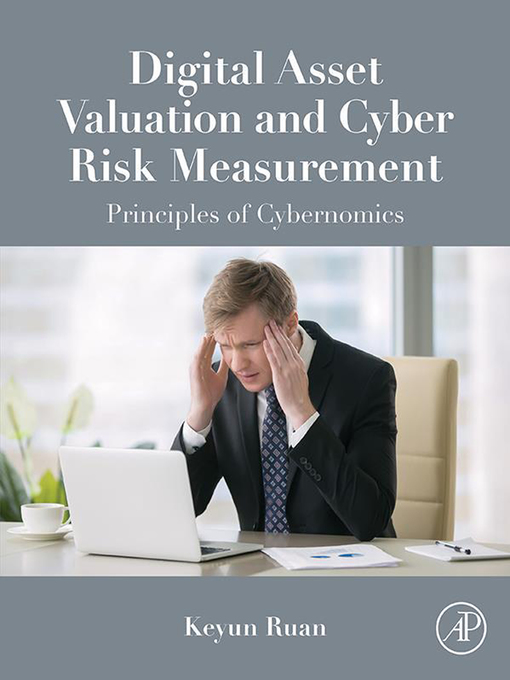 Title details for Digital Asset Valuation and Cyber Risk Measurement by Keyun Ruan - Available